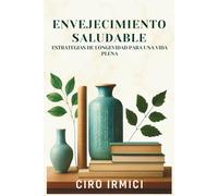 Envejecimiento Saludable: Estrategias de Longevidad para una Vida Plena