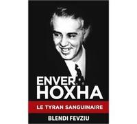 ENVER HOXHA Le Tyran Sanguinaire Blendi FEVZIU (Auteur)