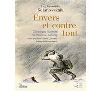 Envers et contre tout Chronique illustrée de ma vie au Goulag - Euphrosinia Kersnovskaïa - Bourgois - broché - Roman
