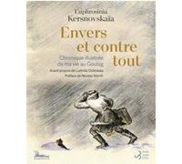 Envers et contre tout: Chronique illustrée de ma vie au Goulag