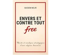 Envers et Contre tout Récits et Analyses Stratégiques d'une Odysée Business - Bassem Mejri - Fregate Editions - broché - Etude