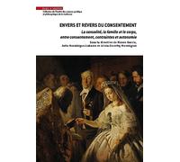 Envers et revers du consentement: La sexualité,la famille et le corps,entre consentement, contraintes et autonomie