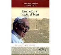 Enviados A Hacer El Bien Bergoglio, Jorge Mario (Auteur)