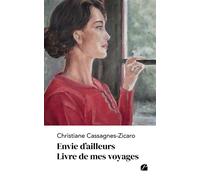 Envie d'ailleurs En voyage vers l'aventure - Autre pays, autre culture - Christiane Cassagnes-Zicaro - Du Pantheon Eds - broché - Roman