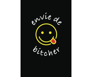 Envie de bitcher: un livre à remplir pour se défouler, à brûler, cacher ou ranger après avoir écrit | idée cadeau pour anniversaire, secret santa, noêl