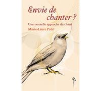 Envie de chanter Une nouvelle approche du chant - Marie-Laure Potel - Desiris Eds - broché - Partition