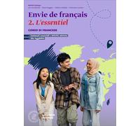 Envie de français. Corso di francese. Lessentiel. Scaricabile gratuitamente con l'acquisto dei volumi del corso. Per le Scuole superiori (Vol. 2)