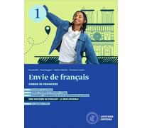 Envie de français. Corso di francese. Per le Scuole superiori. Con espansione online (Vol. 1)