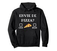 Envie de Pizza Oui ou Non Humour Italie Cuisine Chef Calzone Sweat à Capuche