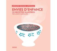 Envies d'enfance 55 recettes illustrees par junko nakamura - Stéphanie Rigogne-Lafranque - Rouergue - broché - Guide