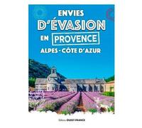 Envies D'évasion En Provence-Alpes-Côte D'azur
