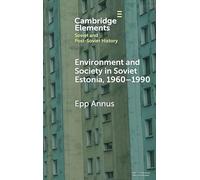 Environment and Society in Soviet Estonia, 1960-1990: An Intimate Cultural History