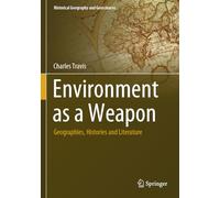 Environment as a Weapon: Geographies, Histories and Literature