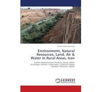 Environment, Natural Resources, Land, Air & Water in Rural Areas, Iran: Carbon Sequestration Projects, Waste Water Discharge, Forests, Landscapes, Chemical Inputs Hazards, Pollution, Health