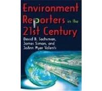 Environment Reporters in the 21st Century Sachsman, David B., Simon, James, Valenti, JoAnn Myer (Auteur)
