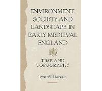 Environment, Society And Landscape In Early Medieval England
