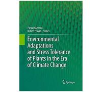 Environmental Adaptations And Stress Tolerance Of Plants In The Era Of Climate Change