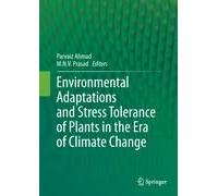 Environmental Adaptations And Stress Tolerance Of Plants In The Era Of Climate Change