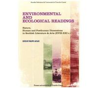 Environmental And Ecological Readings - Nature, Human And Posthuman Dimensions In Scottish Literature & Arts (Xviii-Xxi C.)