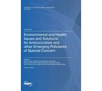 Environmental And Health Issues And Solutions For Anticoccidials And Other Emerging Pollutants Of Special Concern