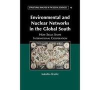 Environmental and Nuclear Networks in the Global South: How Skills Shape International Cooperation (Structural Analysis in the Social Sciences) - [Version Originale] Inconnu (Auteur)