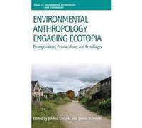 Environmental Anthropology Engaging Ecotopia - [Version Originale] Joshua Lockyer, James R Veteto (Auteur)