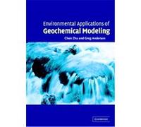 Environmental Applications of Geochemical Modeling Chen Zhu, Greg M. Anderson (Auteur)