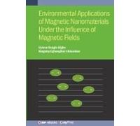 Environmental Applications Of Magnetic Nanomaterials Under The Influence Of Magnetic Fields