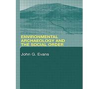 Environmental Archaeology and the Social Order John G. Evans (Auteur)
