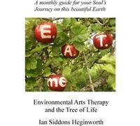 Environmental Arts Therapy and the Tree of Life by Ian Siddons Heginworth Ian Siddons Heginworth (Auteur)