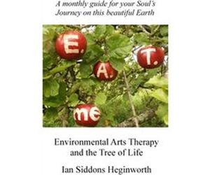 Environmental Arts Therapy and the Tree of Life by Ian Siddons Heginworth Ian Siddons Heginworth (Auteur)