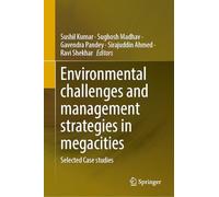 Environmental challenges and management strategies in megacities: Selected Case studies