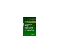 Environmental Change And Agricultural Sustainability In The Mekong Delta