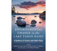 Environmental Change in the Lake Tahoe Basin A Synthesis of Science and Public Policy - Robert N. Coats - University of Nevada Press - ebook (ePub) - Livre