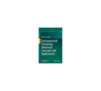 Environmental Chemistry: Advanced Concepts And Applications