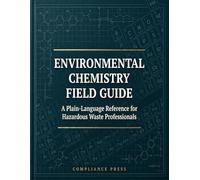 Environmental Chemistry Field Guide: A Plain-Language Reference for Hazardous Waste Professionals
