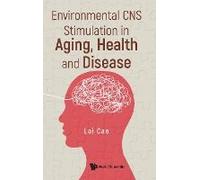 Environmental Cns Stimulation In Aging, Health And Disease