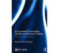 Environmental Commodities Markets and Emissions Trading by Perez Henriquez & Blas Luis University of California at Berkeley & USA Perez Henriquez Blas Luis University of California at Berkeley USA (Au