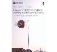 Environmental Commodities Markets and Emissions Trading by Perez Henriquez & Blas Luis University of California at Berkeley & USA Perez Henriquez Blas Luis University of California at Berkeley USA (Au