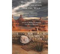 Environmental Communication and the Wild: Image, Industry, and Technology