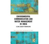 Environmental Communication and Water Management in India by Malik & Kanchan K. University of Hyderabad & India Malik Kanchan K. University of Hyderabad India (Auteur)