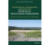 Environmental Considerations Associated with Hydraulic Fracturing Operations by Stephen M. Testa James A Jacobs , Stephen M Testa (Auteur)