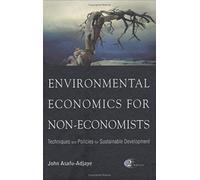 Environmental Economics For Non-Economists: Techniques And Policies For Sustainable Development (2nd Edition)
