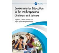 Environmental Education in the Anthropocene Challenges and Solutions - Jorge Luis García-Alcaraz - CRC Press - ebook (ePub) - Livre