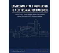 Environmental Engineering FE/EIT Preparation Handbook: Concise Theory, Solved Examples, and Practice Problems Aligned with the NCEES FE Reference Handbook- NEW EDITION