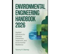 Environmental Engineering Handbook 2026: Applied Solutions for Pollution Prevention, Treatment, and Environmental Resilience