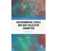 Environmental Ethics and our Collective Character - David Clowney - Routledge - ebook (ePub) - Livre