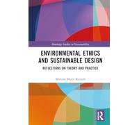 Environmental Ethics and Sustainable Design: Reflections on Theory and Practice