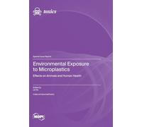 Environmental Exposure to Microplastics: Effects on Animals and Human Health