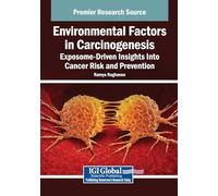 Environmental Factors in Carcinogenesis: Exposome-driven Insights into Cancer Risk and Prevention
